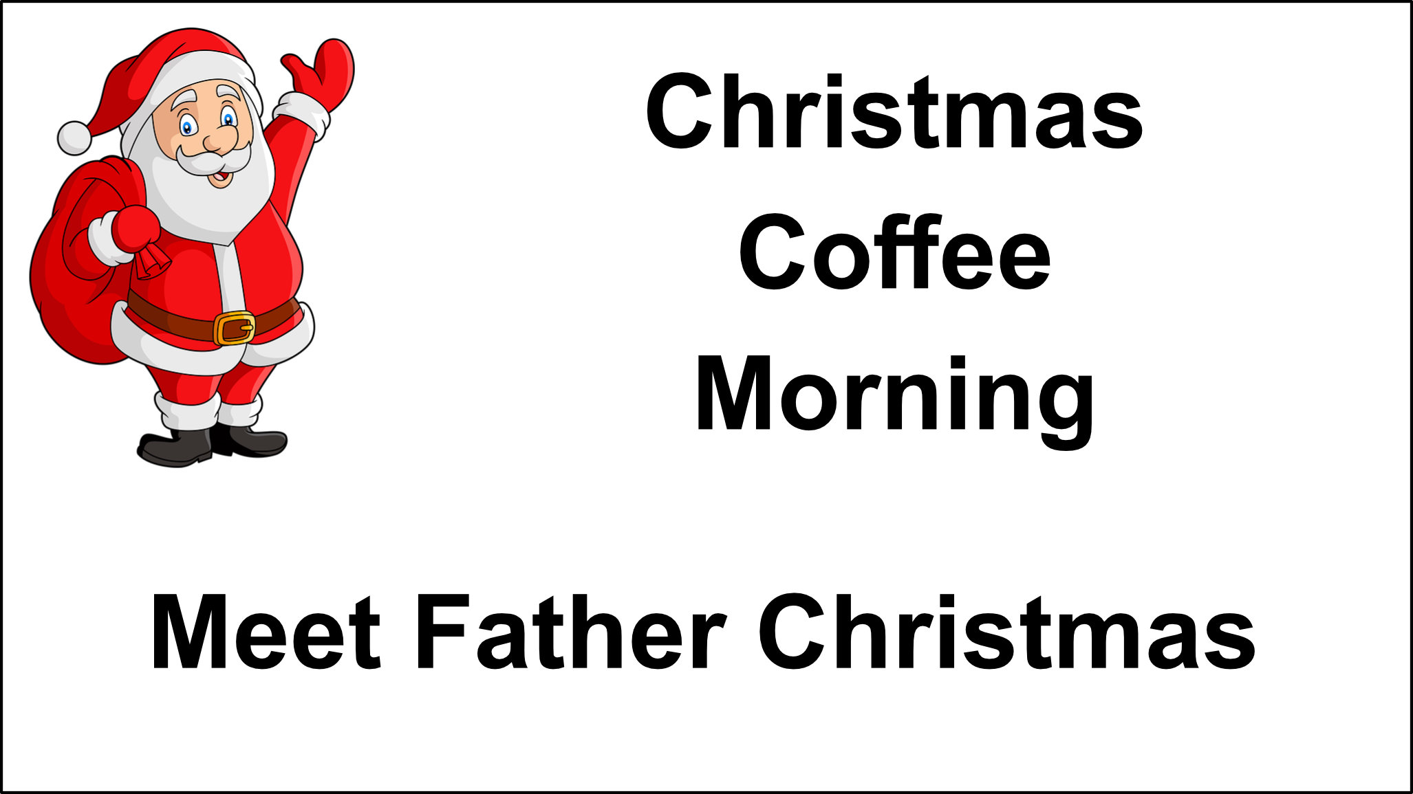 Santa and the words Christmas coffee morning and meet Father Christmas